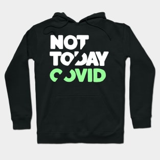 Not today covid Hoodie